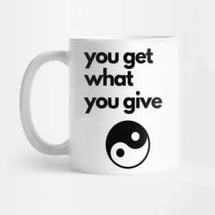 you get what you give Mug